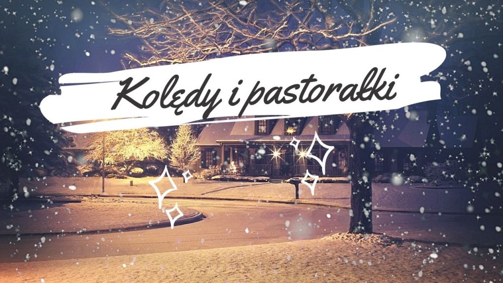 Kolędy i pastorałki - piosenki świąteczne
