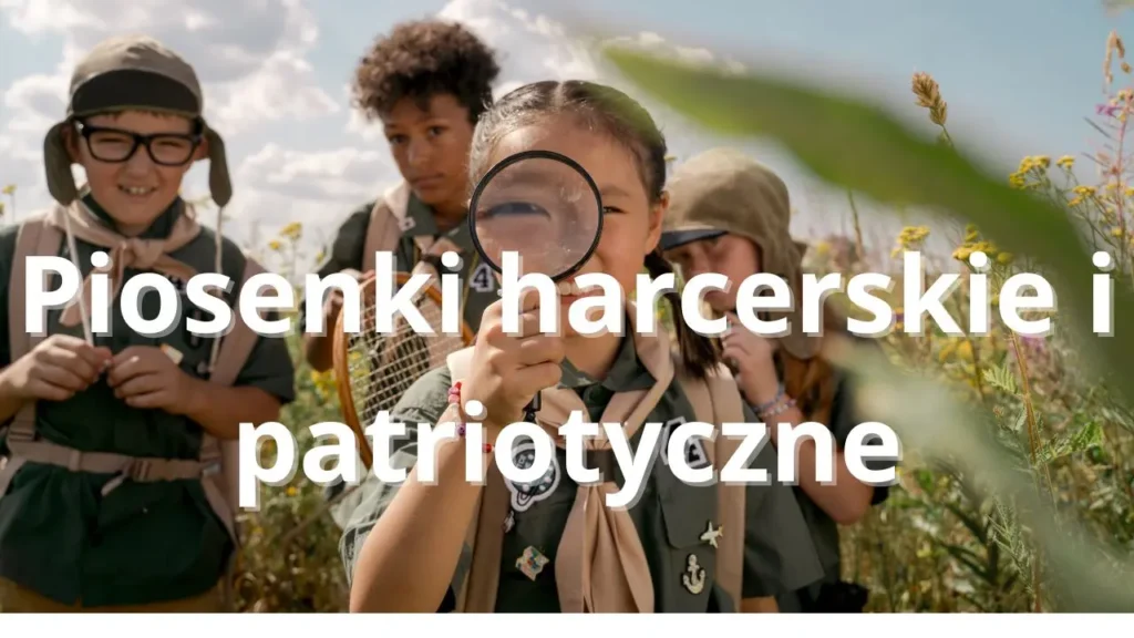 Piosenki harcerskie oraz patriotyczne - teksty oraz chwyty na gitarę